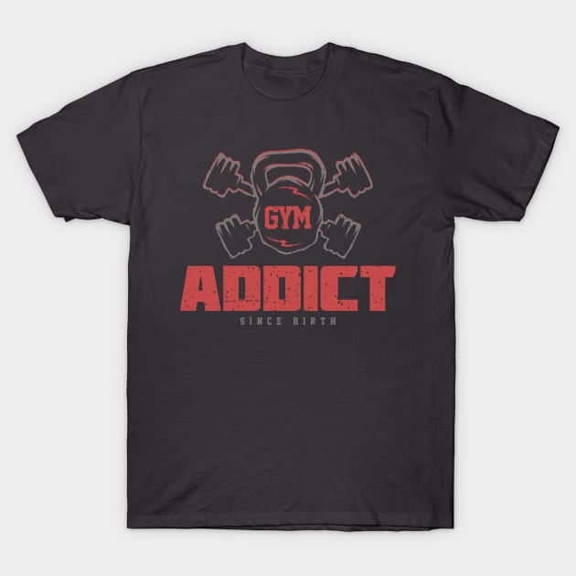 Gym Addict - Workout Motivation & Inspiration T-Shirt by happiBod